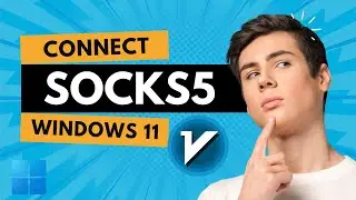 How to Set Up a SOCKS5 Proxy on Windows 11