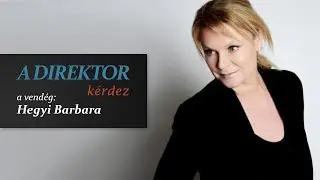 A direktor kérdez - Hegyi Barbara: 