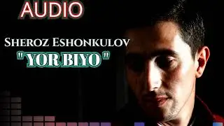 Шероз Эшонкулов - Ёр биё - 2022  Sheroz Eshonkulov - Yor biyo - 2022