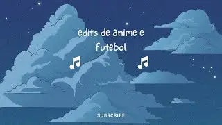 todos edits de 2024 anime e futebol