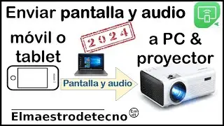 Enviar pantalla y audio del móvil o tableta al proyector y ordenador