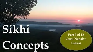 Sikhi Concepts Part 1 Guru Nanak's Canvas