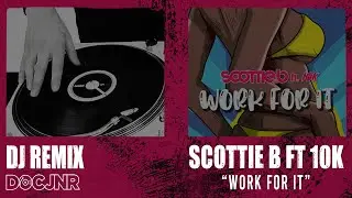 DJ Goes in on Scottie B ft 10k - Work For It | Dope HipHop DJ Remix