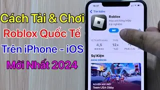 Cách tải Roblox Quốc Tế trên iPhone iOS - Mới Nhất 2024