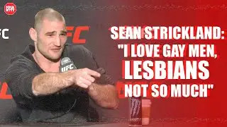 Sean Strickland: "I love gay men, lesbians not so much"