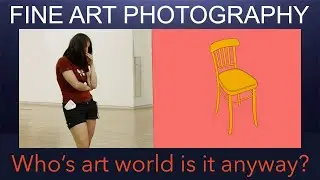 Fine art photography - Who's art world is it anyway?