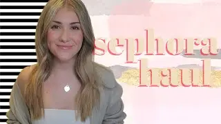 SEPHORA VIB SALE HAUL | SPRING 2021