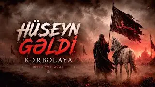 Hüseyn Gəldi Kərbəlaya Qonaq | Ürəkləri Dağlayan Mərsiyə 2026