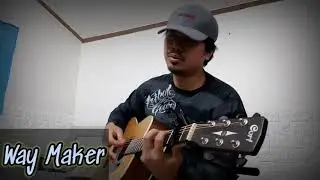 Way Maker Covered by: JERSON C.