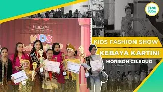 Kids Fashion Show Kebaya Kartini di Horison Ciledug | UMKM Tangerang Raya