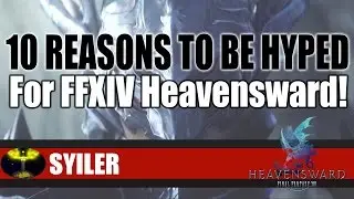 10 Reasons To Be Hyped For FFXIV Heavensward Expansion!