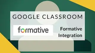 Google Classroom - Formative Integration