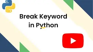Break Keyword In Python || Break Keyword