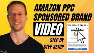 Step by Step Amazon Sponsored Brand Video PPC Ads Campaign Setup (Updated)
