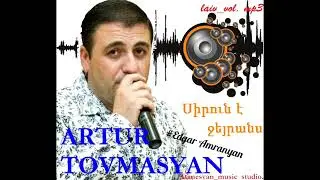 Artur Tovmasyan - Sirun E Jeyrans 2000 *classic*