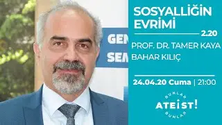SOSYALLİĞİN EVRİMİ -  Bunlar Ateist! - 2.20 - Bahar Kılıç, Tamer Kaya
