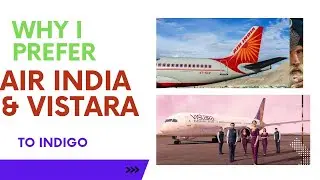 എന്തുകൊണ്ട് ഞാൻ എയർ ഇന്ത്യയും വിസ്താരയും ഇഷ്ടപ്പെടുന്നു| WHY I PREFER AIR INDIA & VISTARA to Indigo