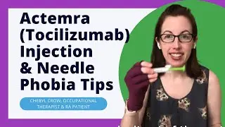 What's it like to inject Actemra (Tocilizumab) for Rheumatoid Arthritis? and  Tips on Needle Phobia