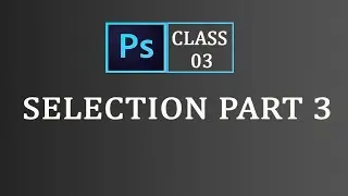 Basic Selection Part 3 | Adobe Photoshop class 3 | For Beginners