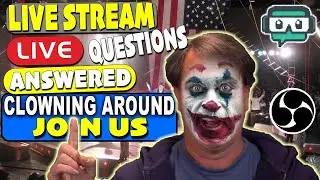 Let's Clown Around! - Your OBS, SLOBS and Any other Live stream questions answered! 12/15 Archive