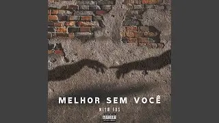 Melhor Sem Você