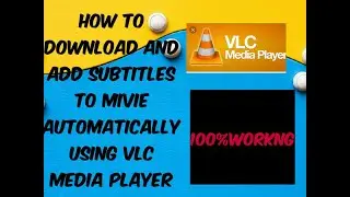 HOW TO DOWNLOAD AND ADD SUBTITLES TO A MOVIE AUTOMATICALLY USING VLC MEDIA PLAYER