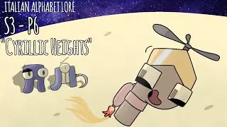 Italian Alphabet Lore: Season 3 | Part 6 - "Cyrillic Heights"