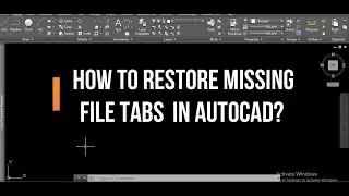 HOW TO RESTORE MISSING FILE TAB IN AUTOCAD?