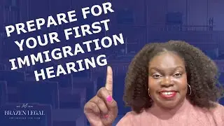 What to Expect at Your First Immigration Hearing