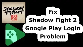 Fix Shadow Fight 2 Google Play Login Problem 2023 | Shadow Fight 2 Login Problem