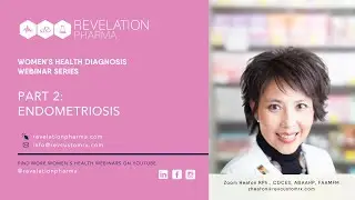 Part 2: Endometriosis – Women’s Health Diagnosis Series with Pharmacist Zoom Heaton