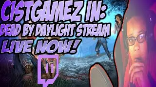 LIVE NOW ON TWITCH - DEAD BY DAYLIGHT!
