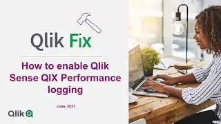 Qlik Fix: How to enable QIX Performance Logging in Qlik Sense