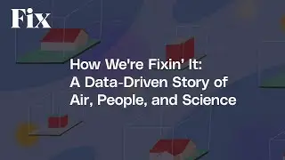 How We're Fixin' It: A Data-Driven Story of Air, People, and Science