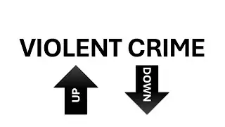 U.S. VIOLENT CRIME - UP OR DOWN????