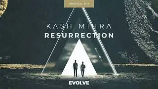 Kash Mihra - Resurrection (Extended Mix) | OUT 18/02/2022 | Evolve Records | Trance & Progressive