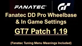 Settings: GT7 (Patch 1.19) PS5 - Fanatec DD Pro Wheel (8nm) & In Game Settings - Tuning Menu Info.