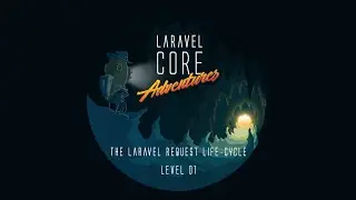 Laravel Core Adventures - The Forgotten Hall of the Request Life-Cycle Level 1