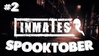 Inmates PT 2 - B&B's Spooktober playthrough!