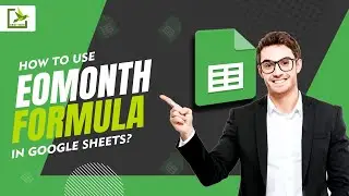 How to use EOMONTH formula in Google Sheets?
