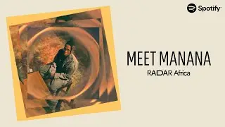 Meet Manana | Spotify RADAR Africa