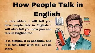 How People Talk in English || Think and Talk in English || Think and Speak in English
