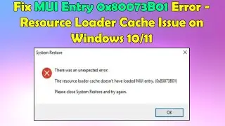 Fix Error 0x80073B01 – Resource Loader Cache MUI Entry Missing in Windows 10/11
