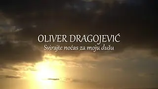 Oliver Dragojević - Svirajte noćas za moju dušu (Official lyric video)