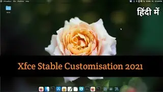 Best way to customize xfce desktop environment | Xfce customization
