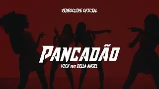 Vick feat Bella Angel - Pancadão | Videoclipe Oficial