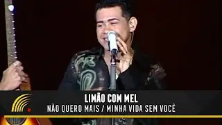 Limão com Mel - Não Quero Mais / Minha Vida Sem Você - Um Amor de Novela No Olympia
