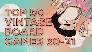 Top 50 Vintage Board Games of All Time (2021) #30-21