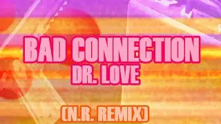 Dr. Love - Bad Connection (N.R. Remix)
