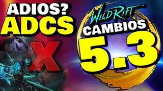 PARCHE 5.3 DE WILD RIFT TODOS LOS CAMBIOS NECESARIOS QUE TIENES QUE SABER!!